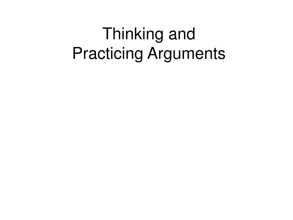 thinking and practicing arguments