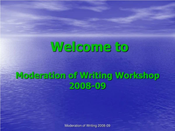 Welcome to Moderation of Writing Workshop 2008-09