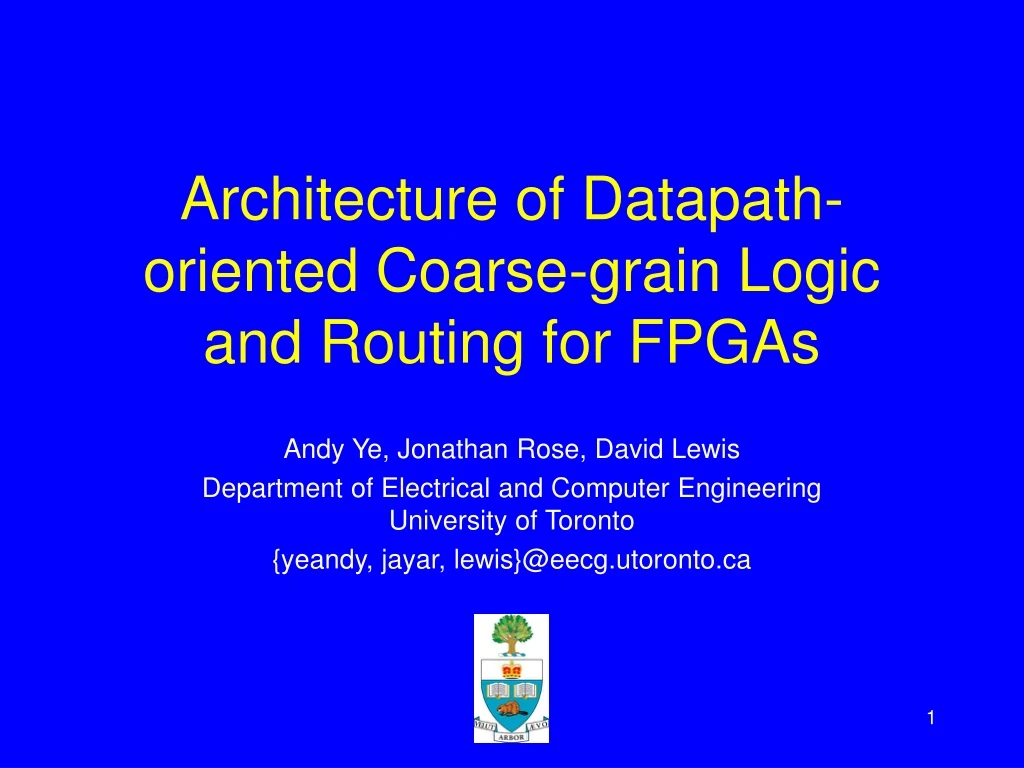 architecture of datapath oriented coarse grain logic and routing for fpgas