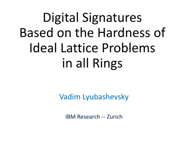 Digital Signatures Based on the Hardness of Ideal Lattice Problems in all Rings
