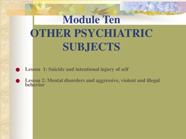 Module Ten OTHER PSYCHIATRIC SUBJECTS
