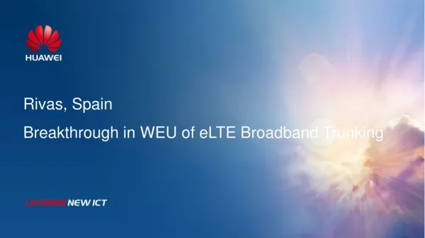 Rivas, Spain Breakthrough in WEU of eLTE Broadband Trunking
