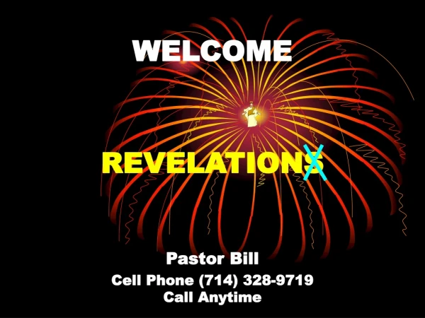 WELCOME REVELATIONS Pastor Bill