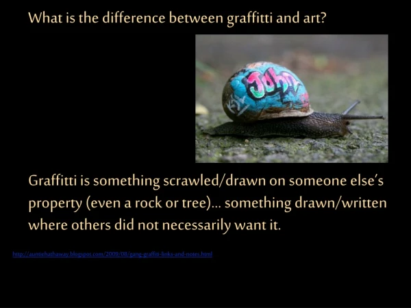 What is the difference between graffitti and art?