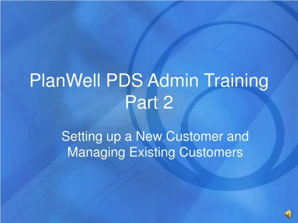 PlanWell PDS Admin Training Part 2