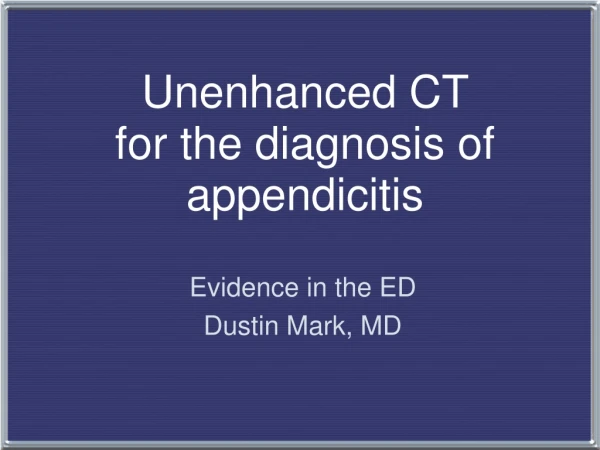 Unenhanced CT for the diagnosis of appendicitis