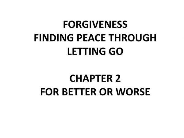 FORGIVENESS FINDING PEACE THROUGH LETTING GO CHAPTER 2 FOR BETTER OR WORSE