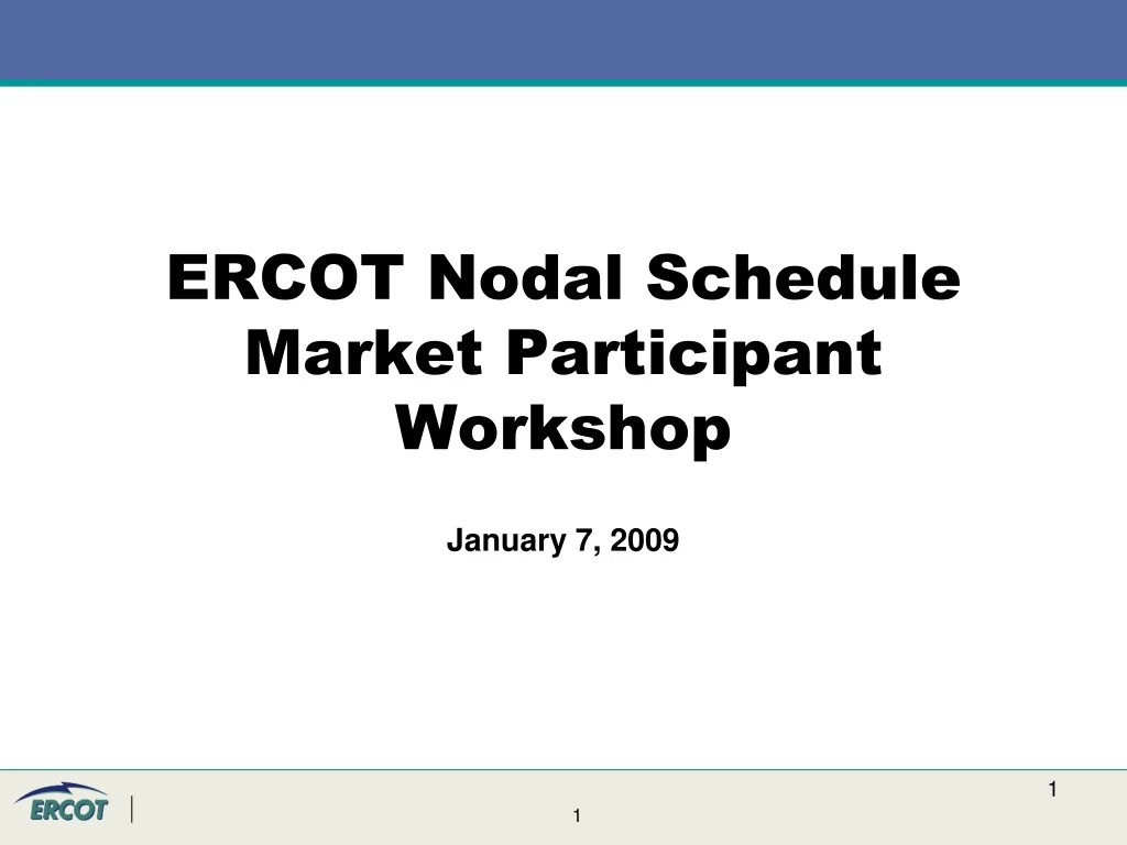 ercot nodal schedule market participant workshop