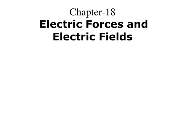 Chapter-18 Electric Forces and Electric Fields
