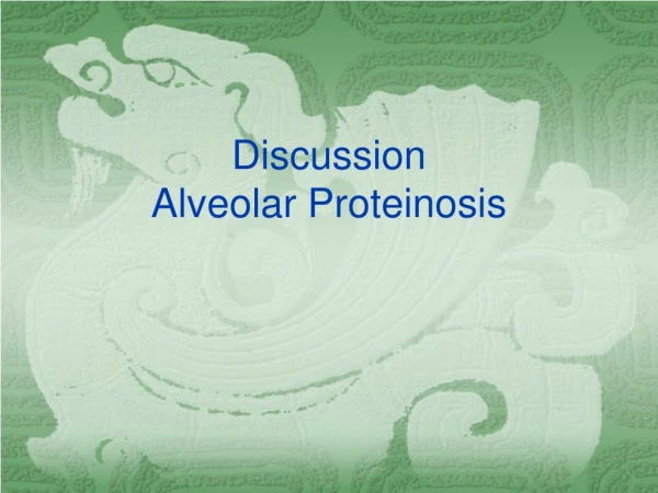 Discussion Alveolar Proteinosis