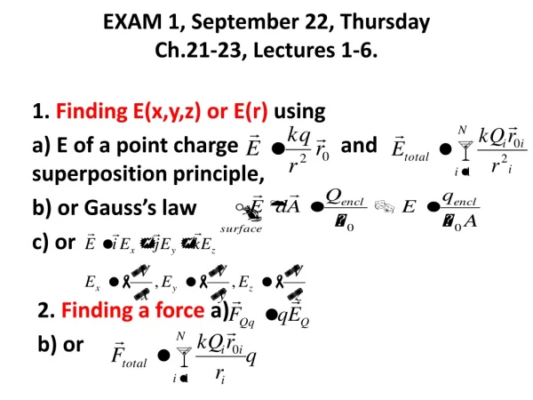EXAM 1, September 22, Thursday Ch.21-23, Lectures 1-6.