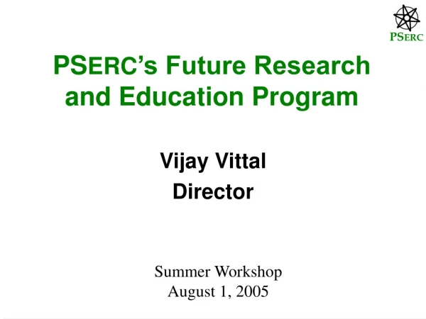 PS ERC ’s Future Research and Education Program