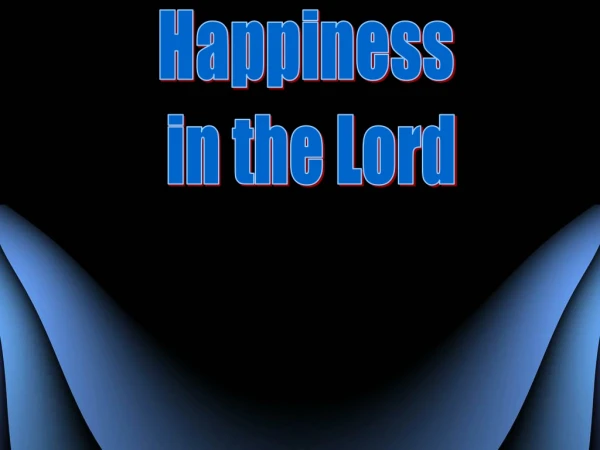 Happiness in the Lord