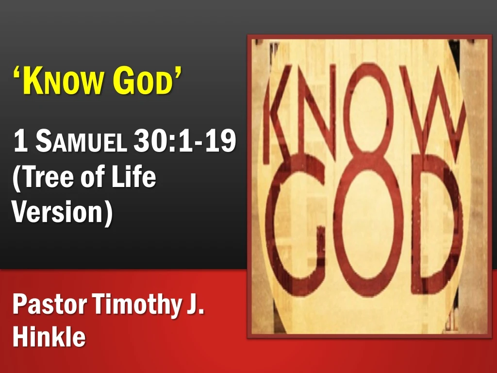 know god 1 samuel 30 1 19 tree of life version pastor timothy j hinkle