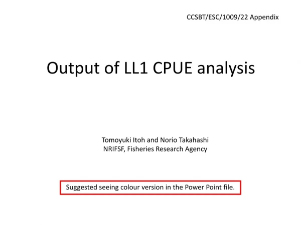 Output of LL1 CPUE analysis