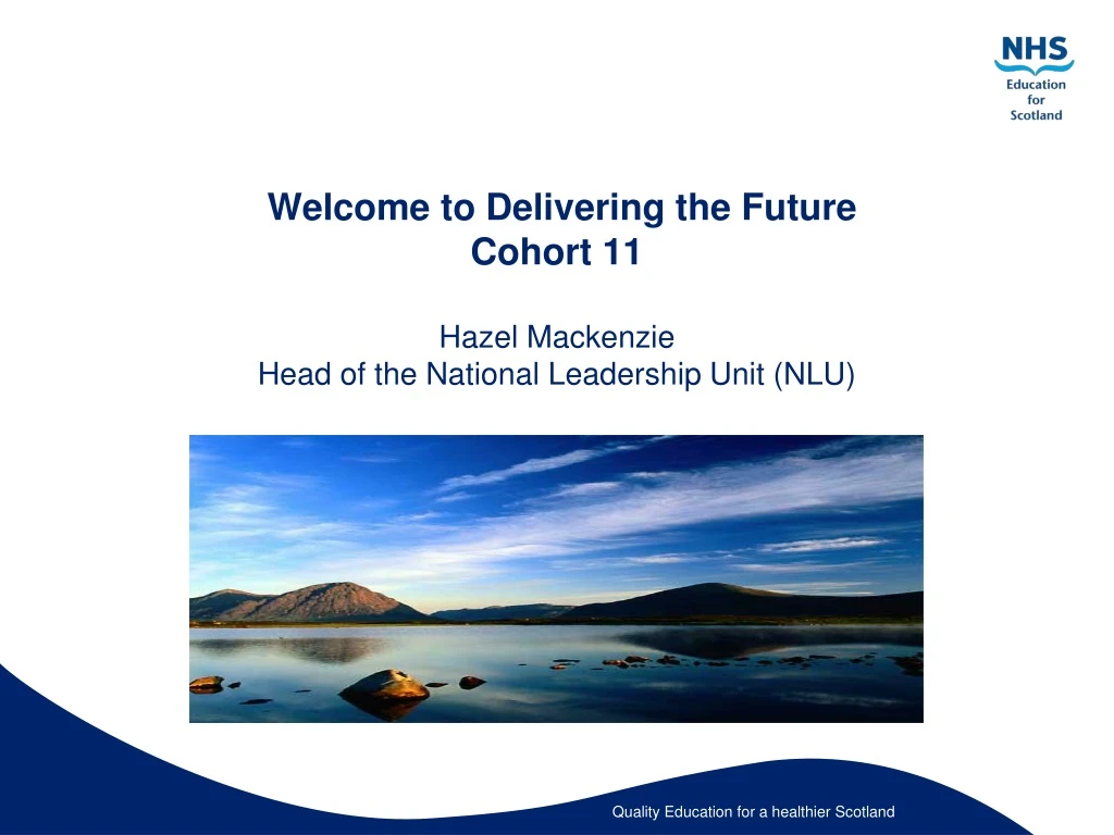 welcome to delivering the future cohort 11 hazel mackenzie head of the national leadership unit nlu