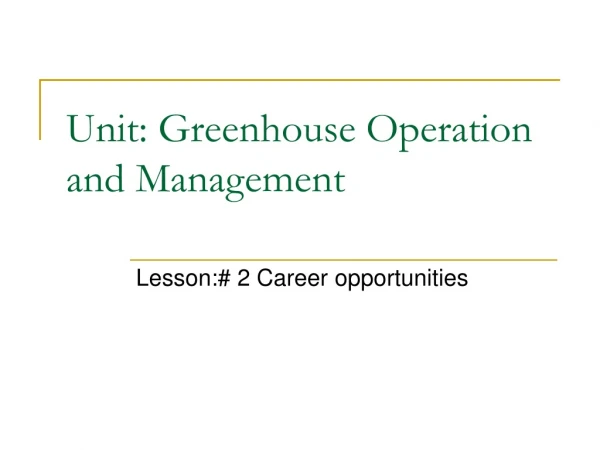 Unit: Greenhouse Operation and Management