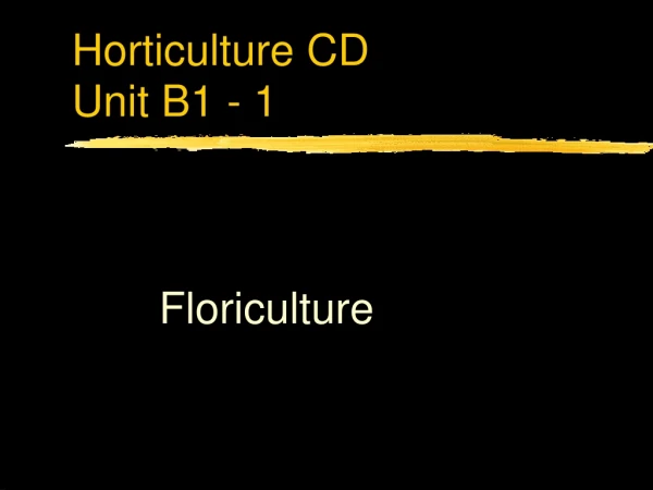 Horticulture CD Unit B1 - 1