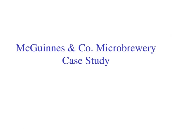 McGuinnes &amp; Co. Microbrewery Case Study