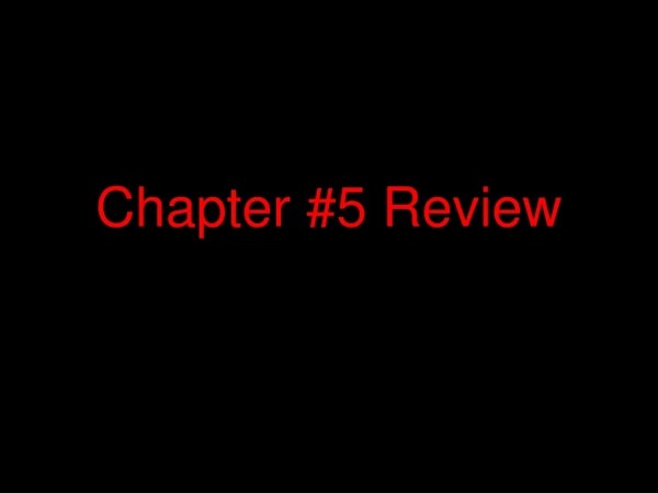 Chapter #5 Review