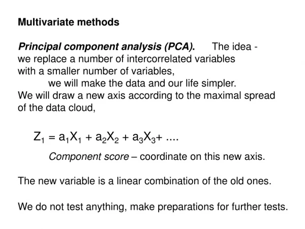 Multivariate methods P rincipal component analysis (PCA) . The idea -