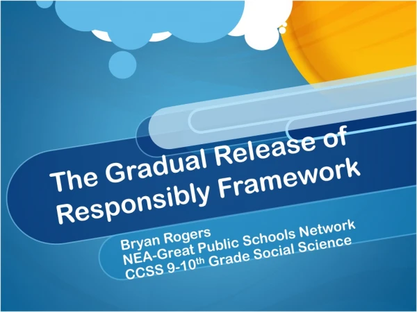The Gradual Release of Responsibly Framework