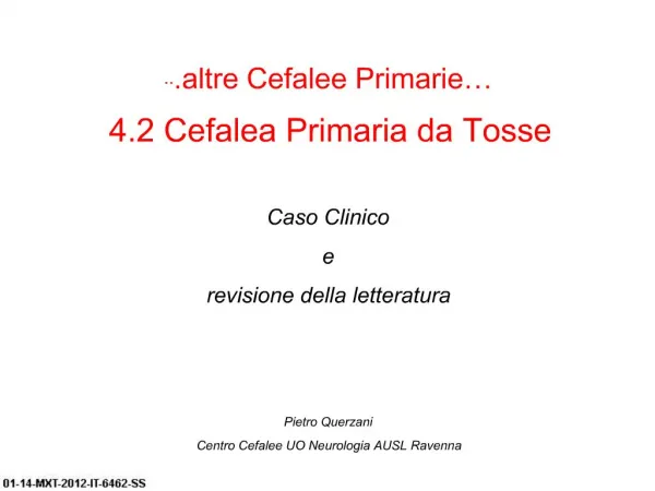 ...altre Cefalee Primarie 4.2 Cefalea Primaria da Tosse Caso Clinico e revisione della letteratura Pietro Querza