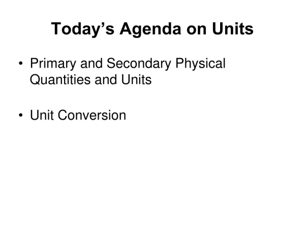 Today’s Agenda on Units