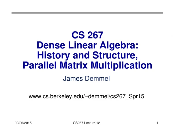 CS 267 Dense Linear Algebra: History and Structure, Parallel Matrix Multiplication
