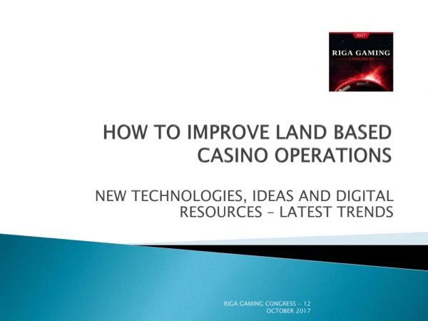 HOW TO IMPROVE LAND BASED CASINO OPERATIONS