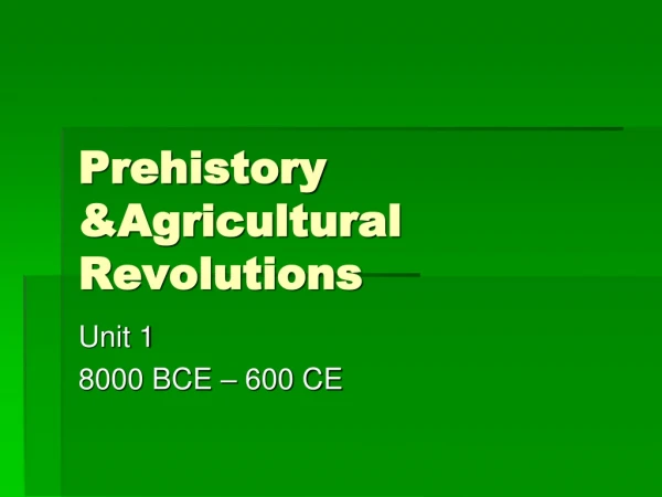 Prehistory &amp;Agricultural Revolutions