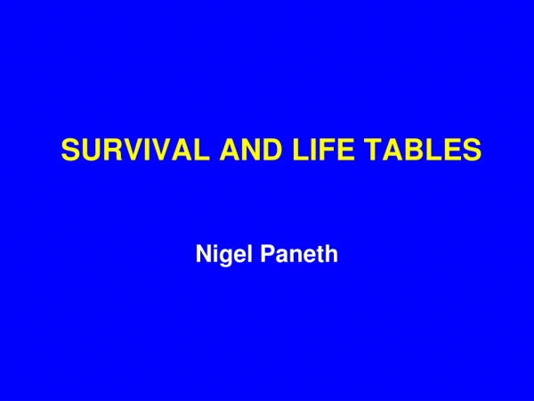 SURVIVAL AND LIFE TABLES