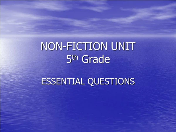 NON-FICTION UNIT 5 th Grade
