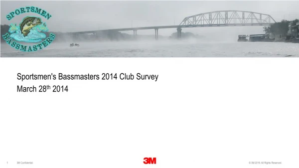 Sportsmen's Bassmasters 2014 Club Survey March 28 th 2014