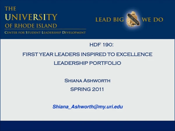 HDF 190: FIRST YEAR LEADERS INSPIRED TO EXCELLENCE LEADERSHIP PORTFOLIO Shiana Ashworth