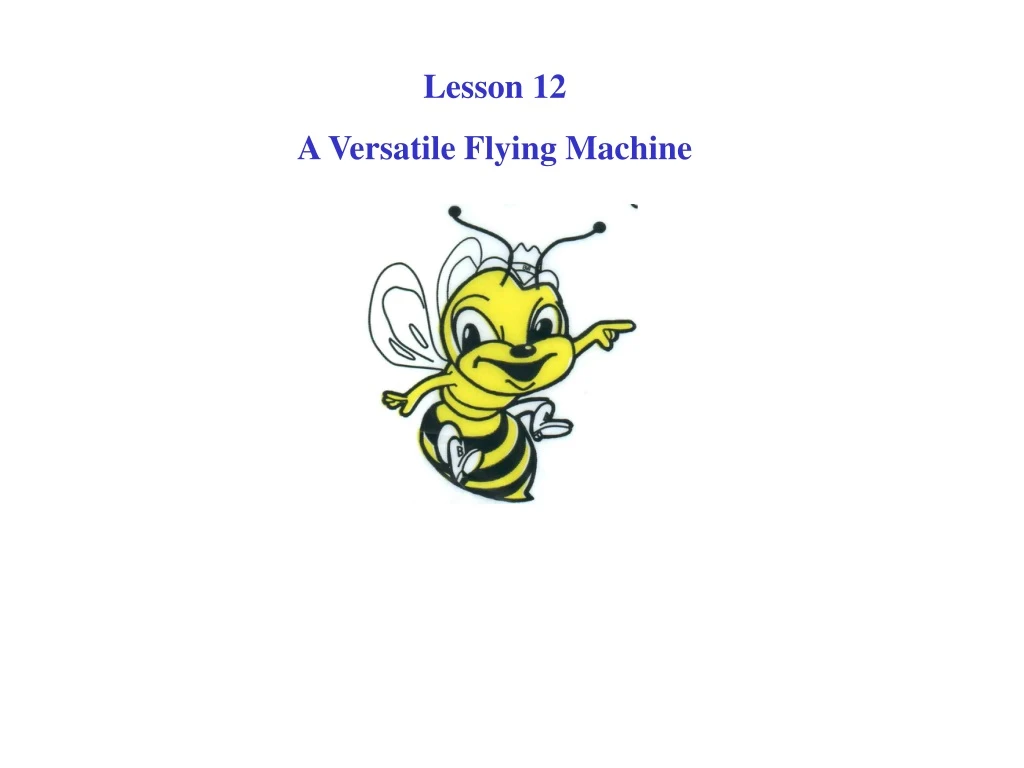 lesson 12 a versatile flying machine