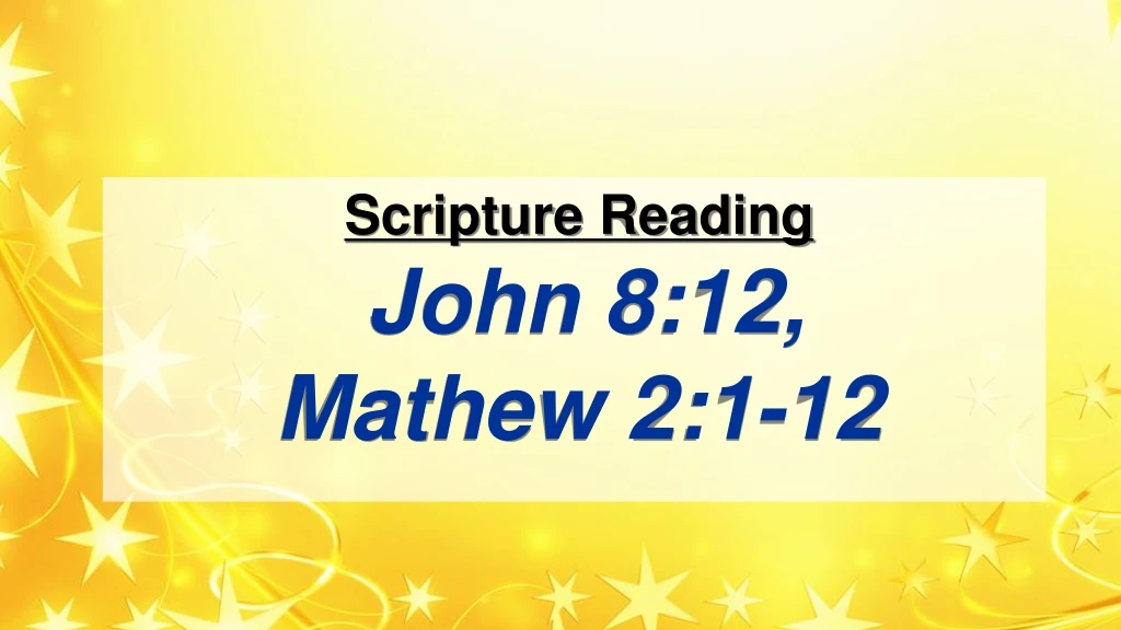 scripture reading john 8 12 mathew 2 1 12