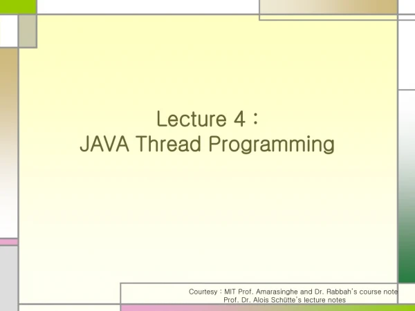 Lecture 4 : JAVA Thread Programming