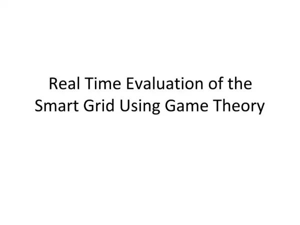 Real Time Evaluation of the Smart Grid Using Game Theory