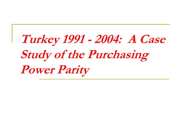 Turkey 1991 - 2004: A Case Study of the Purchasing Power Parity
