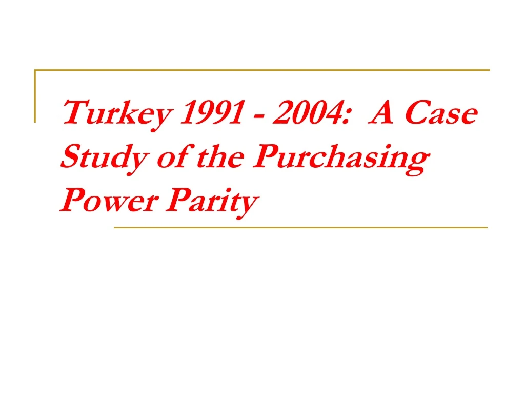 turkey 1991 2004 a case study of the purchasing power parity