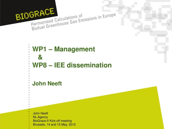 WP1 – Management &amp; WP8 – IEE dissemination John Neeft