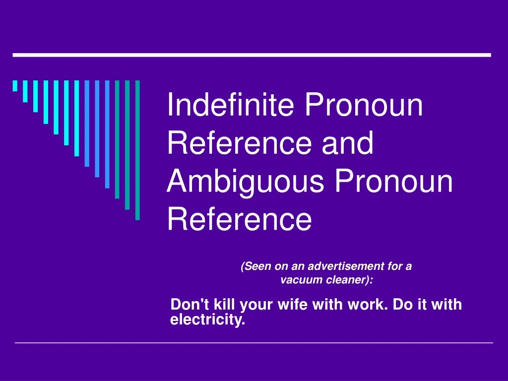 indefinite pronoun reference and ambiguous pronoun reference