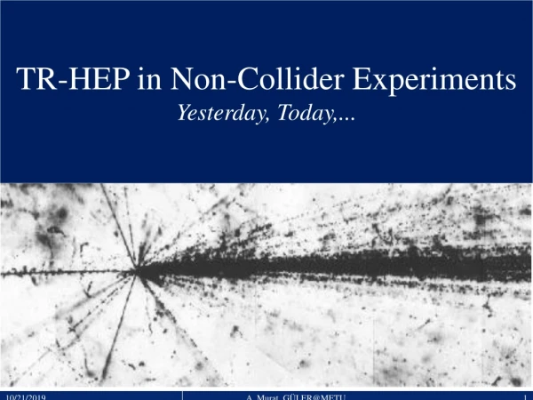 TR-HEP in Non-Collider Experiments Yesterday, Today,...