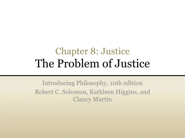 Chapter 8: Justice The Problem of Justice