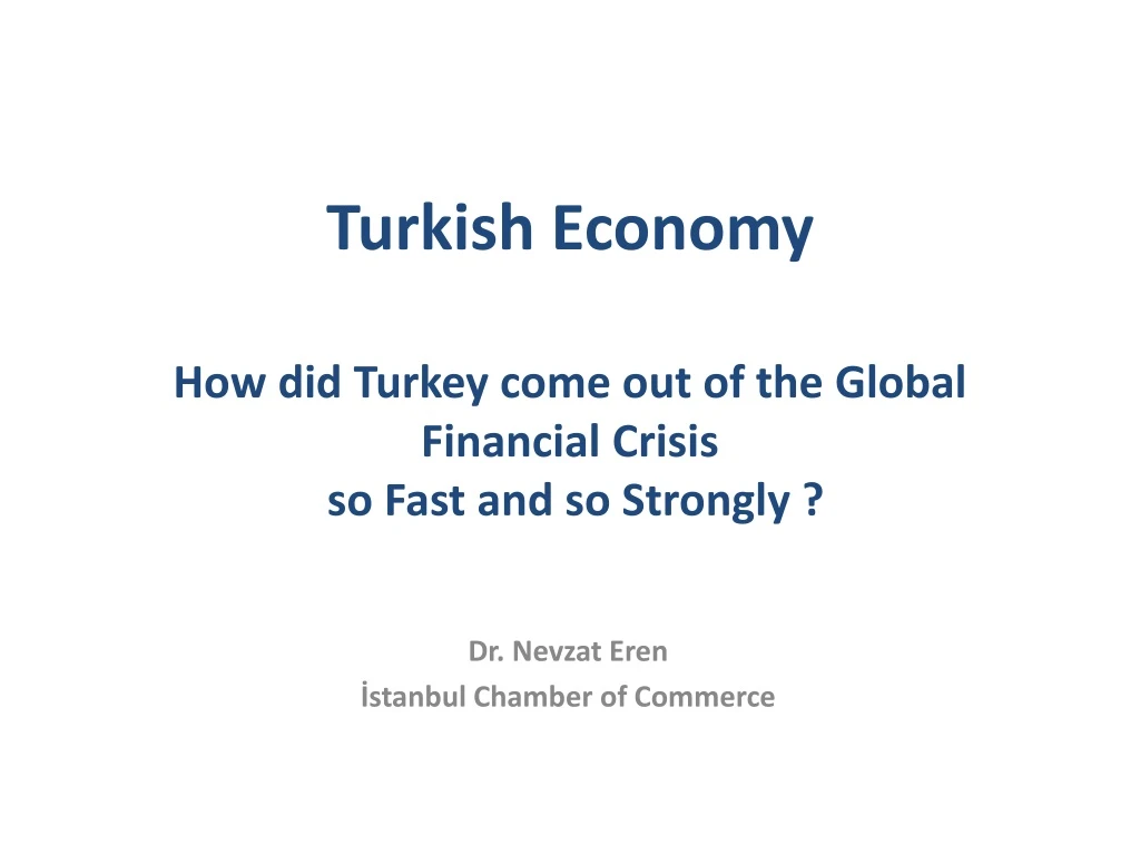 turkish economy how did turkey come out of the global financial crisis so fast and so strongly
