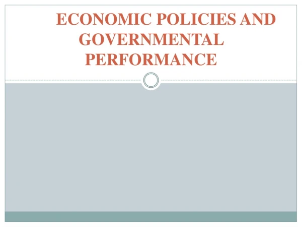 ECONOMIC POLICIES AND GOVERNMENTAL PERFORMANCE