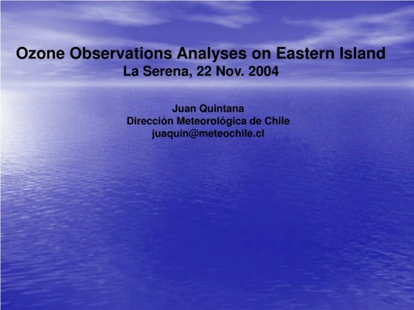 Ozone Observations Analyses on Eastern Island La Serena, 22 Nov. 2004