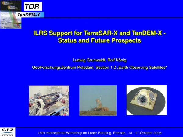 ILRS Support for TerraSAR-X and TanDEM-X - Status and Future Prospects