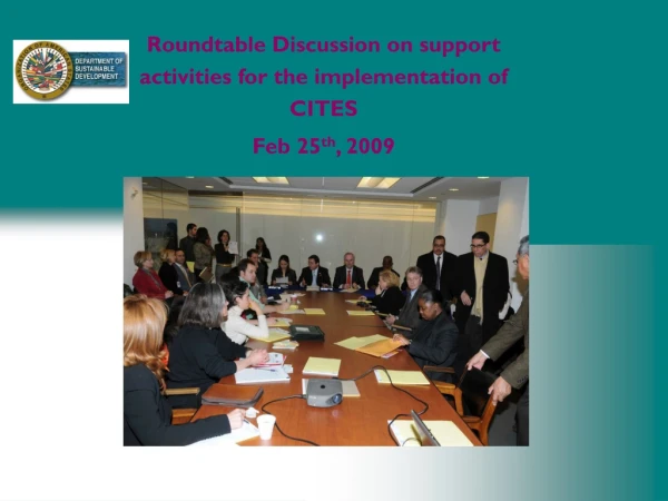 Roundtable Discussion on support activities for the implementation of CITES Feb 25 th , 2009